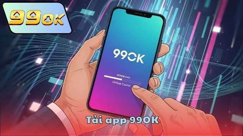 Tải app 99OK – Ứng dụng chính chủ từ nhà cái uy tín 1 Tải app 99OK chính thức an toàn